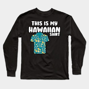 this is my hawaiian shirt Long Sleeve T-Shirt